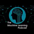 The Machine Learning Podcast